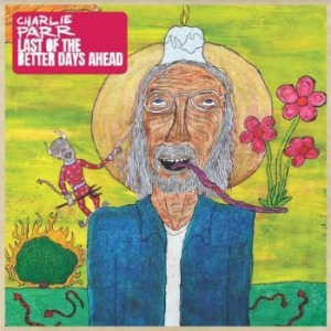 Parr Charlie - Last Of The Better Days Ahead i gruppen CD / Pop hos Bengans Skivbutik AB (4020558)