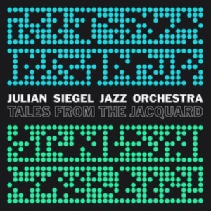 Julian Siegel Jazz Orchestra - Tales From The Jacquard i gruppen CD / Jazz hos Bengans Skivbutik AB (4020568)