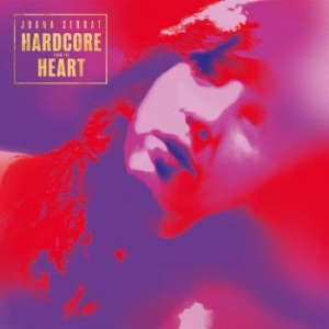 Joana Serrat - Hardcore From The Heart i gruppen CD / Rock hos Bengans Skivbutik AB (4021732)