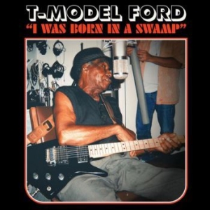 T-Model Ford - I Was Born In A Swamp (Clear Blue V i gruppen VINYL / Rock hos Bengans Skivbutik AB (4022239)