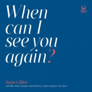Gibbs Sean - When Can I See You Again? i gruppen VINYL / Jazz/Blues hos Bengans Skivbutik AB (4022270)