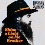 Robert Jon & The Wreck - Shine A Light On Me Brother i gruppen ÖVRIGT / CDON_Kommande / CDON_Kommande_CD hos Bengans Skivbutik AB (4022318)