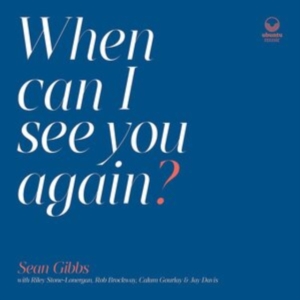 Gibbs Sean - When Can I See You Again? i gruppen CD / Jazz hos Bengans Skivbutik AB (4022331)