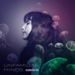 Setien Elena - Unfamiliar Minds i gruppen ÖVRIGT / CDON_Kommande / CDON_Kommande_VInyl hos Bengans Skivbutik AB (4022958)