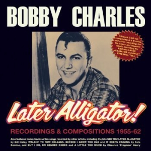 Bobby Charles - Later Alligator - Recordings & Comp i gruppen CD / Rock hos Bengans Skivbutik AB (4022978)