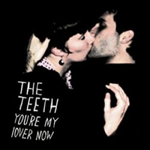 Teeth - You're My Lover Now i gruppen CD / Rock hos Bengans Skivbutik AB (4023054)
