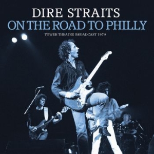 Dire Straits - On The Road To Philly (Live Broadca i gruppen Minishops / Dire Straits hos Bengans Skivbutik AB (4024165)