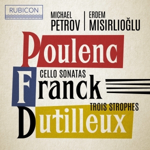 Petrov Michael / Erdem Misirlioglu - Poulenc/Franck/Dutilleux: Cello Sonatas/ i gruppen CD / Klassiskt,Övrigt hos Bengans Skivbutik AB (4026700)