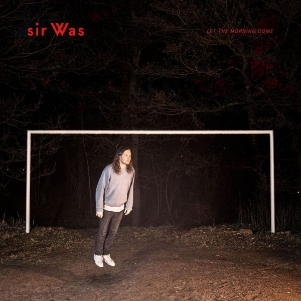 Sir Was - Let The Morning Come i gruppen ÖVRIGT / CDON_Kommande / CDON_Kommande_CD hos Bengans Skivbutik AB (4027025)