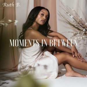 Ruth B. - Moments In Between i gruppen CD / Pop-Rock hos Bengans Skivbutik AB (4027294)