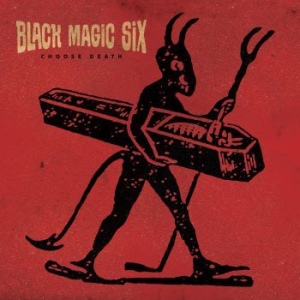 Black Magic Six - Choose Death i gruppen CD / Rock hos Bengans Skivbutik AB (4027386)
