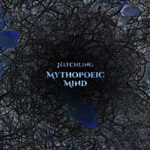 Mythopoeic Mind - Hatchling i gruppen CD / Rock hos Bengans Skivbutik AB (4027392)