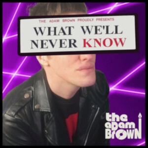 Adam Brown - What We'll Never Know i gruppen CD / Pop-Rock hos Bengans Skivbutik AB (4027984)