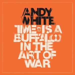 White Andy - Time Is A Buffalo In The Art Of War i gruppen CD / Pop-Rock hos Bengans Skivbutik AB (4028356)