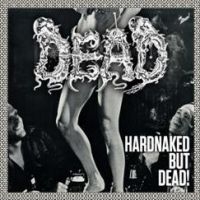 Dead - Hard Naked But Dead i gruppen CD / Hårdrock hos Bengans Skivbutik AB (4029879)