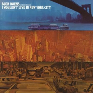 Buck Owens And His Buckaroos - I Wouldn't Live In New York Ci i gruppen CDON_Kommande / CDON_Kommande_CD hos Bengans Skivbutik AB (4030341)