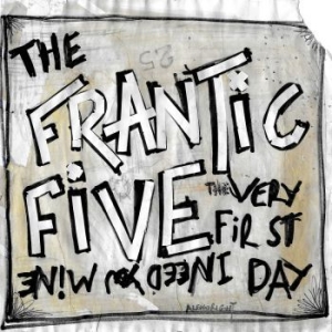 Frantic Five - I Need You Mine/The Very First Day i gruppen VINYL / Pop-Rock hos Bengans Skivbutik AB (4034343)