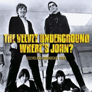Velvet Underground - Where's John? (Live 1968) i gruppen Minishops / Velvet Underground hos Bengans Skivbutik AB (4035008)