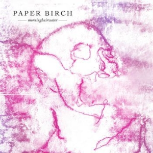 Paper Birch - Morninghairwater i gruppen VINYL / Kommande / Rock hos Bengans Skivbutik AB (4035423)