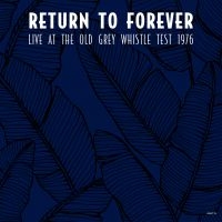 Return To Forever - Live At Old Grey Whistle Test 1976 i gruppen VINYL / Jazz,Pop-Rock hos Bengans Skivbutik AB (4036569)