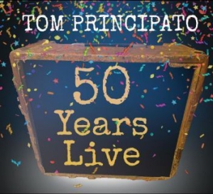Principato Tom - Tom Principato 50 Years Live i gruppen CD / Jazz/Blues hos Bengans Skivbutik AB (4036705)