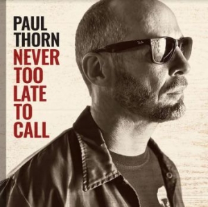 Paul Thorn - Never Too Late To Call i gruppen CD / Rock hos Bengans Skivbutik AB (4039887)