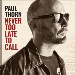 Paul Thorn - Never Too Late To Call i gruppen CD / Pop-Rock hos Bengans Skivbutik AB (4039887)