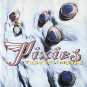 Pixies - Trompe Le Monde - 30Th Anniversary i gruppen VINYL / Nyheter / Rock hos Bengans Skivbutik AB (4040046)
