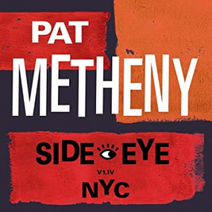 Pat Metheny - Side-Eye Nyc (V1.Iv) i gruppen Minishops / Pat Metheny hos Bengans Skivbutik AB (4040405)