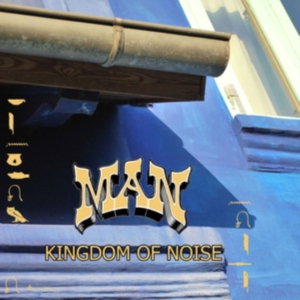 Man - Kingdom Of Noise i gruppen CD / Pop-Rock hos Bengans Skivbutik AB (4044171)