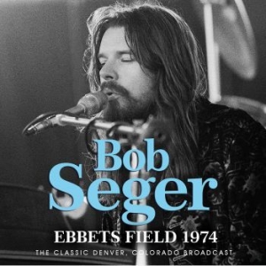 Seger Bob - Ebbets Field (Live Broadcast 1974) i gruppen CD / Pop hos Bengans Skivbutik AB (4044409)