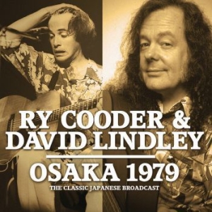 Cooder Ry & Lindley David - Osaka 1979 (Live Broadcast 1979) i gruppen CD / Pop-Rock hos Bengans Skivbutik AB (4044417)