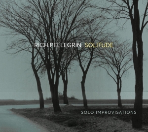 Pellegrin Rich - Solitude: Solo Improvisations i gruppen CD / Jazz hos Bengans Skivbutik AB (4045277)