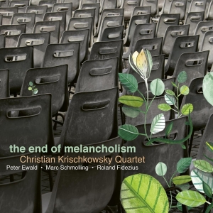 Krischkowsky Christian -Quartet- - End Of Melancholism i gruppen CD / Jazz hos Bengans Skivbutik AB (4045318)