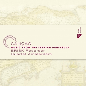 Brisk Recorder Quartet Amsterdam - Cancao - Music From The Iberian Peninsul i gruppen CD / Klassiskt,Övrigt hos Bengans Skivbutik AB (4048237)