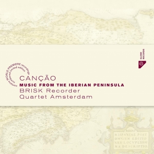 Brisk Recorder Quartet Amsterdam - Cancao - Music From The Iberian Peninsula i gruppen CD / Klassiskt,Övrigt hos Bengans Skivbutik AB (4048237)