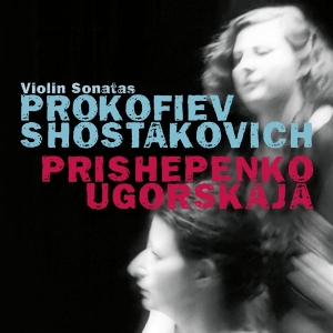 Prishepenko Natalia & Dina Ugorskaja - Prokofiev & Shostakovich: Violin Sonatas i gruppen CD / Klassiskt,Övrigt hos Bengans Skivbutik AB (4048910)