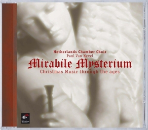 Netherlands Chamber Choir - Mirabile Mysterium i gruppen CD / Klassiskt,Övrigt hos Bengans Skivbutik AB (4049951)