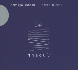 Jubran Kamilya & Sara Murcia - Nhaoul i gruppen CD / Klassiskt,Övrigt hos Bengans Skivbutik AB (4050697)