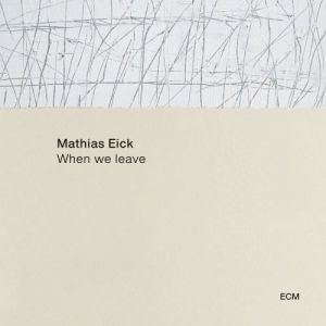 Mathias Eick Group - When We Leave i gruppen CD / Jazz hos Bengans Skivbutik AB (4052425)