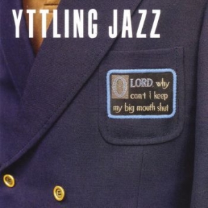 Yttling Jazz - Oh Lord, Why Can't I Keep My B i gruppen VINYL / Jazz,Pop-Rock hos Bengans Skivbutik AB (4053918)