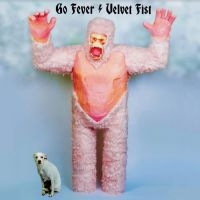 Go Fever - Velvet Fist i gruppen CD / Pop-Rock hos Bengans Skivbutik AB (4054214)