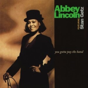 Abbey Lincoln Featuring Stan Getz - You Gotta Pay The Band (Vinyl) i gruppen ÖVRIGT / Övrigt / aub hos Bengans Skivbutik AB (4054407)