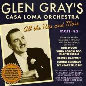 Glen Gray's Casa Loma Orchestra - All The Hits & More 1931-45 i gruppen CD / Jazz/Blues hos Bengans Skivbutik AB (4056120)