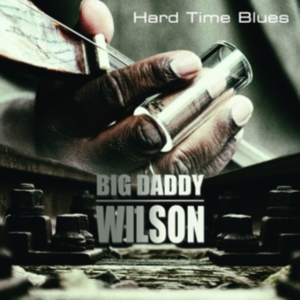 Wilson Big Daddy - Hard Time Blues i gruppen ÖVRIGT / Övrigt / aub hos Bengans Skivbutik AB (4056132)