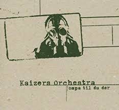 Kaizers Orchestra - Ompa Til Du Dïr - Remastered i gruppen VINYL / Norsk Musik,Pop-Rock hos Bengans Skivbutik AB (4056735)