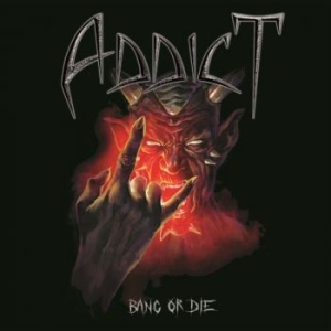 Addict - Bang Or Die i gruppen CD / Hårdrock/ Heavy metal hos Bengans Skivbutik AB (4065275)