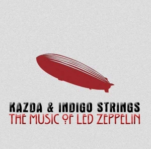 Kazda & Indigo Strings - Music Of Led Zeppelin i gruppen CD / Klassiskt hos Bengans Skivbutik AB (4066335)