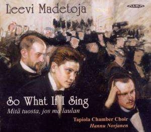 Leevi Madetoja - So What If I Sing i gruppen Externt_Lager / Naxoslager hos Bengans Skivbutik AB (4066485)
