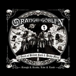 Orange Goblin - Rough And Ready Live & Loud i gruppen Minishops / Orange Goblin hos Bengans Skivbutik AB (4067474)